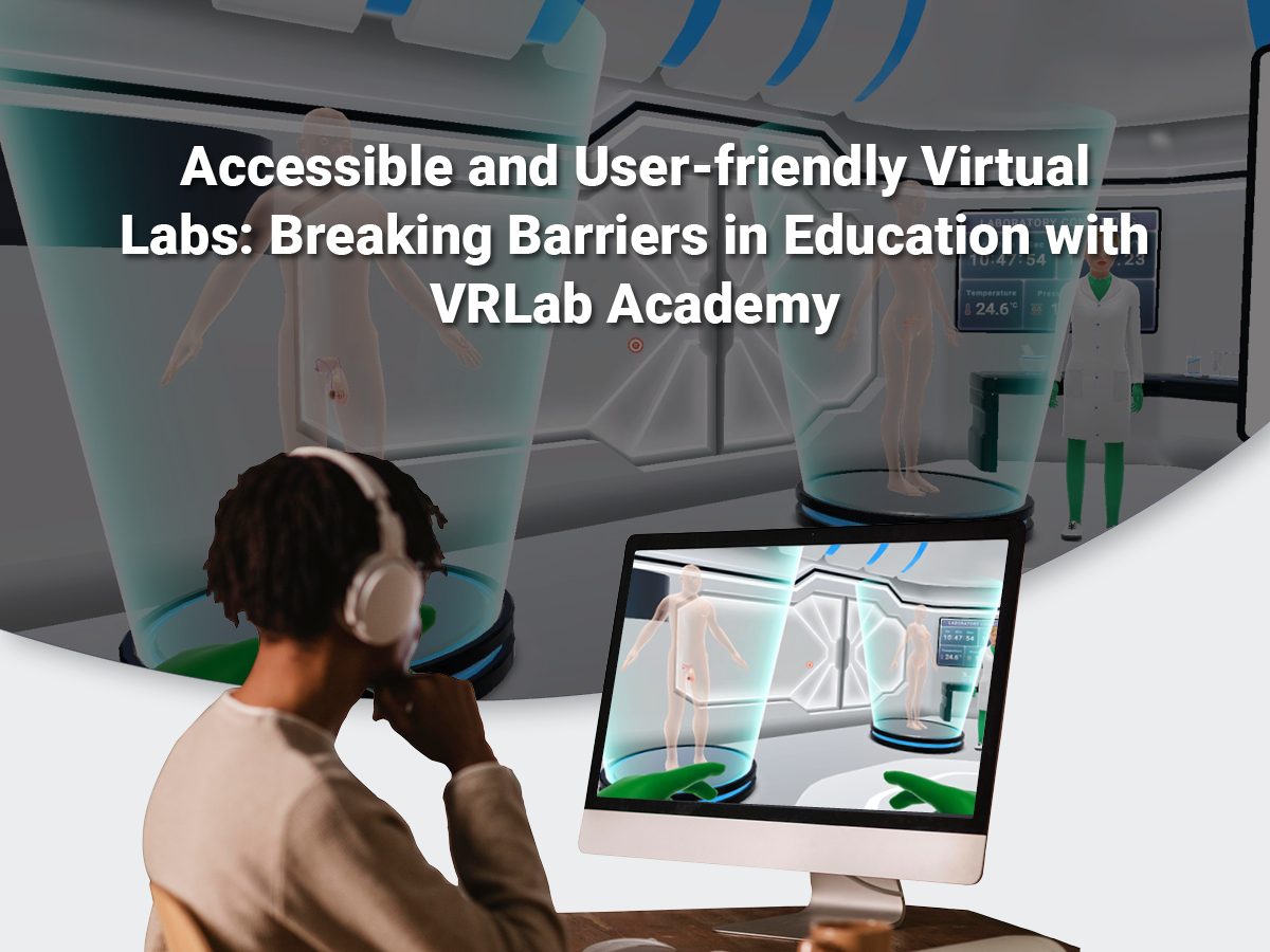 Laboratorios virtuales accesibles y fáciles de usar: Rompiendo barreras en la educación con VRLab Academy